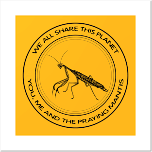 Praying Mantis - We All Share This Planet - insect design Posters and Art